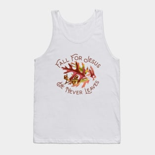 Fall For Jesus He Never Leaves Tank Top